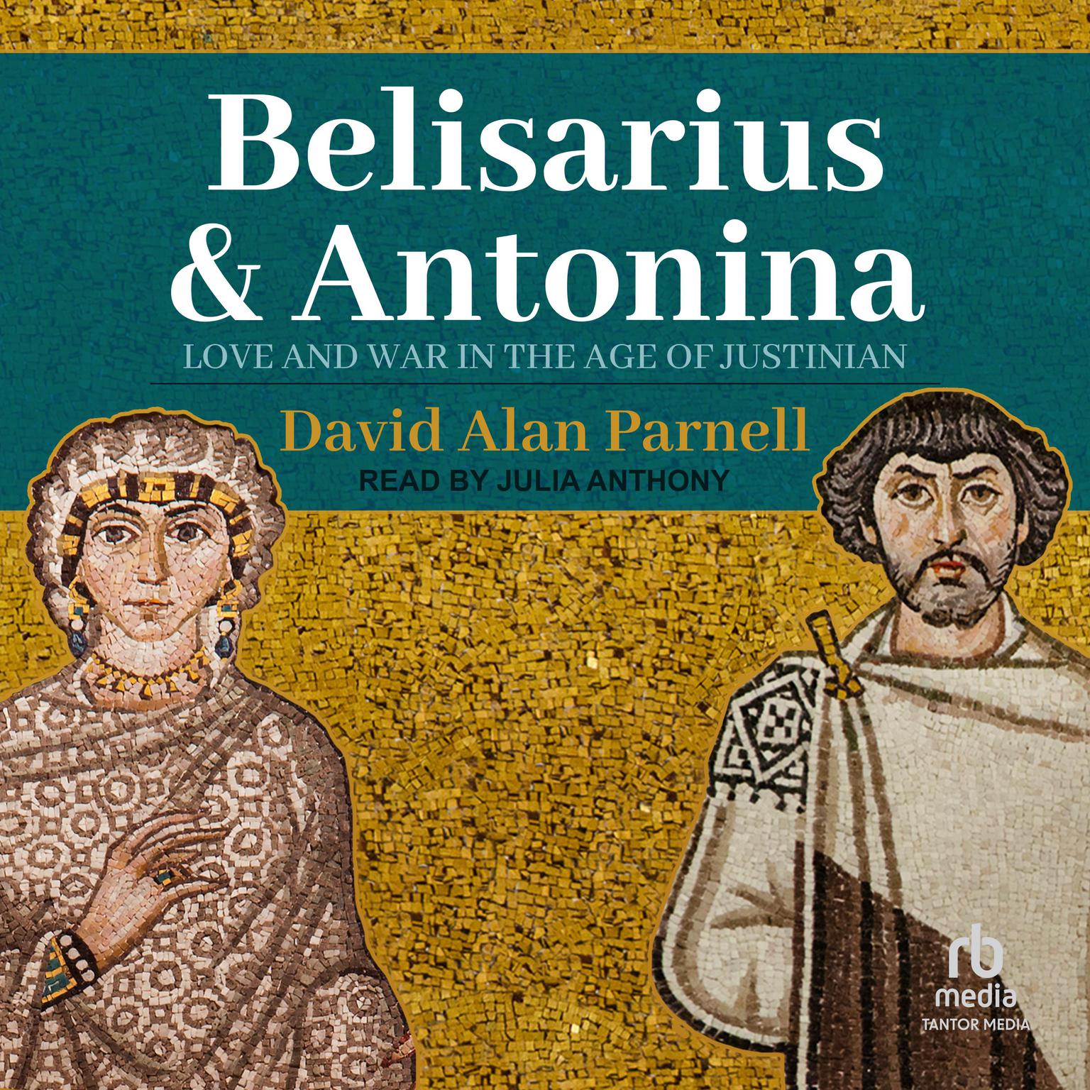 Belisarius & Antonina: Love and War in the Age of Justinian Audiobook, by David Alan Parnell