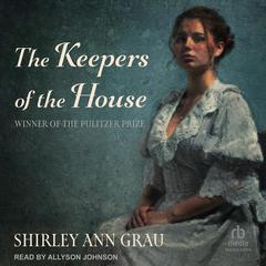 The Keepers of the House Audiobook, by Shirley Ann Grau