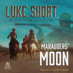 Marauders' Moon Audiobook, by Luke Short