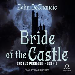 Bride of the Castle Audiobook, by John DeChancie