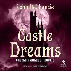 Castle Dreams Audiobook, by John DeChancie