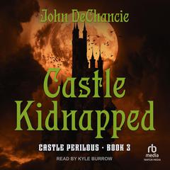 Castle Kidnapped Audiobook, by John DeChancie