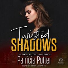 Twisted Shadows Audiobook, by Patricia Potter
