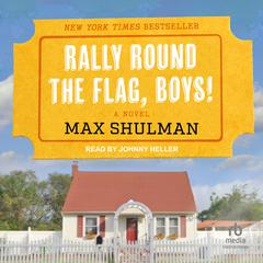 Rally Round The Flag, Boys! Audiobook, by Max Shulman