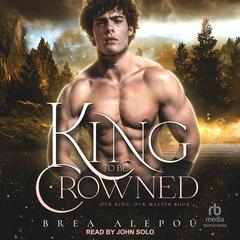 A King to be Crowned Audiobook, by Brea Alepoú