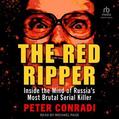 The Red Ripper: Inside the Mind of Russias Most Brutal Serial Killer Audiobook, by Peter Conradi
