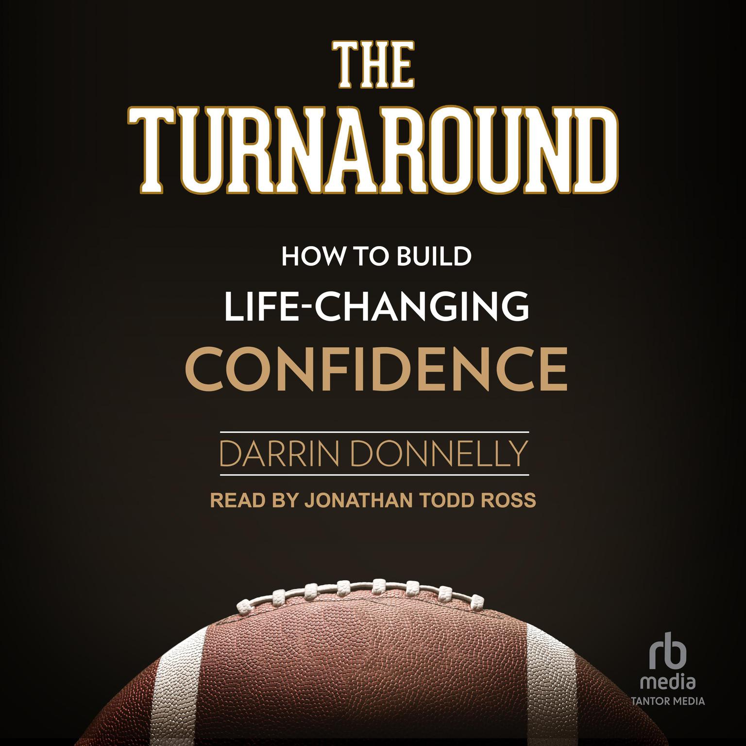 The Turnaround: How to Build Life-Changing Confidence Audiobook, by Darrin Donnelly