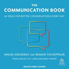 The Communication Book: 44 Ideas for Better Conversations Every Day Audiobook, by Mikael Krogerus