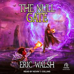 The Null Gate: A LitRPG/Progression Fantasy Series Audiobook, by Eric Walsh