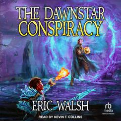The Dawnstar Conspiracy: A LitRPG/Progression Fantasy Series Audiobook, by Eric Walsh