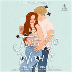Just Go With It Audiobook, by Madison Wright