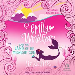 Emily Windsnap and the Land of the Midnight Sun Audiobook, by Liz Kessler