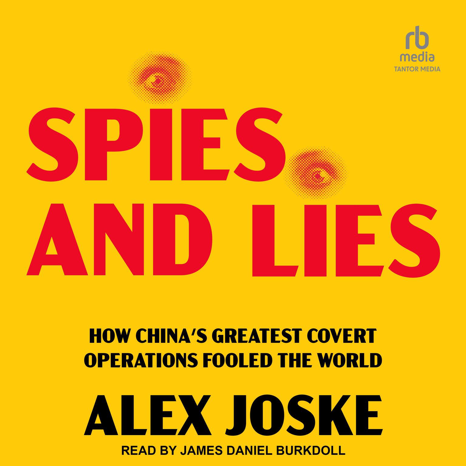 Spies and Lies: How Chinas Greatest Covert Operations Fooled the World Audiobook, by Alex Joske