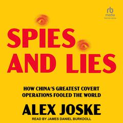 Spies and Lies: How China's Greatest Covert Operations Fooled the World Audiobook, by 