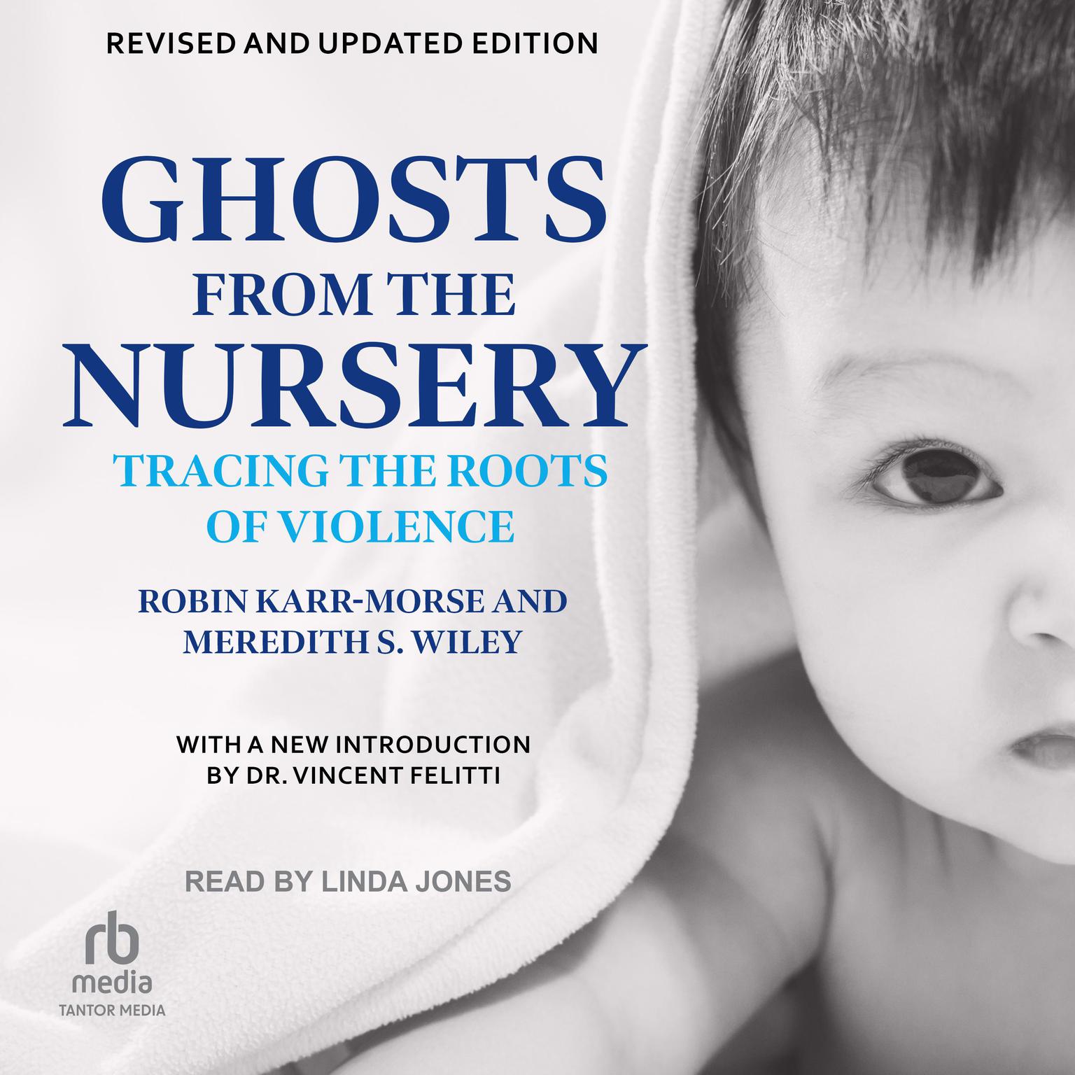 Ghosts from the Nursery: Tracing the Roots of Violence Audiobook, by Meredith S. Wiley