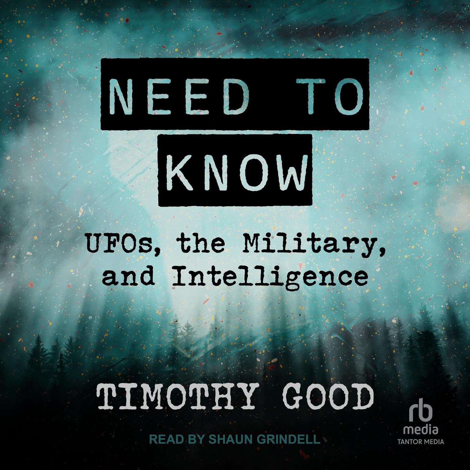 Need to Know: UFOs, the Military, and Intelligence Audiobook, by Timothy Good