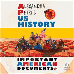 Alexandra Petris US History: Important American Documents (I Made Up) Audiobook, by Alexandra Petri