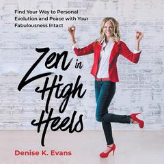 Zen in High Heels Audiobook, by Denise K. Evans