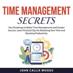 Time Management Secrets Audiobook, by 