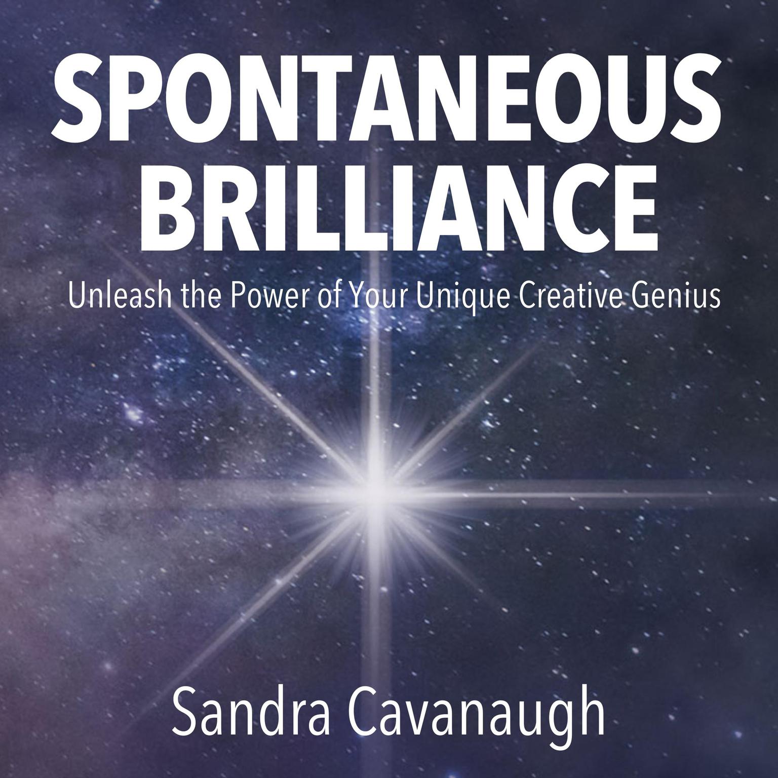 Spontaneous Brilliance Audiobook, by Sandra Cavanaugh
