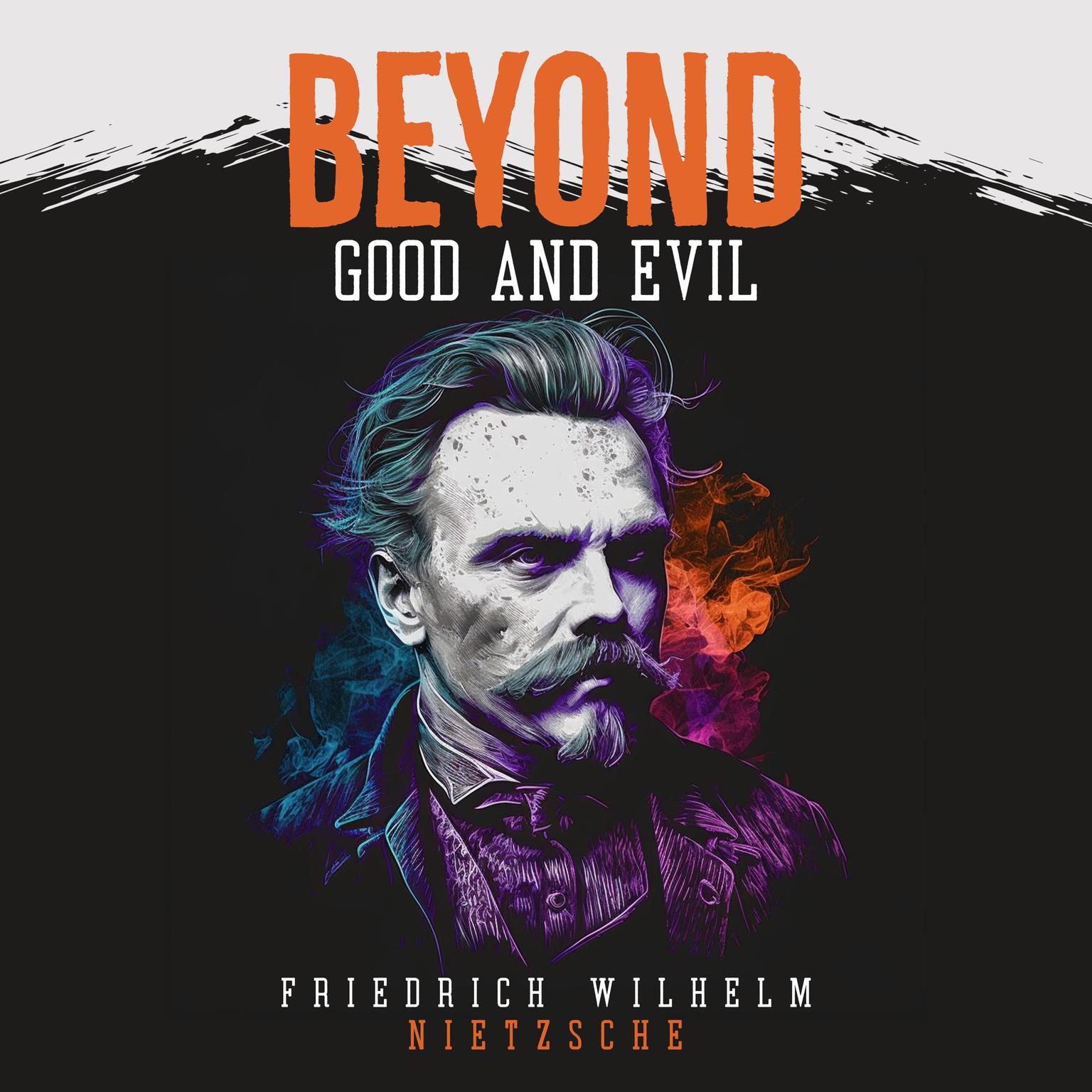 Beyond Good and Evil Audiobook, by Friedrich Wilhelm Nietzsche