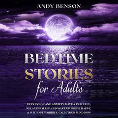Bedtime Stories for Adults Audiobook, by Andy Benson