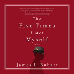 The Five Times I Met Myself Audiobook, by James L. Rubart