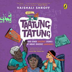 Taatung Tatung and Other Amazing Stories of Indias Diverse Languages Audiobook, by Vaishali Shroff