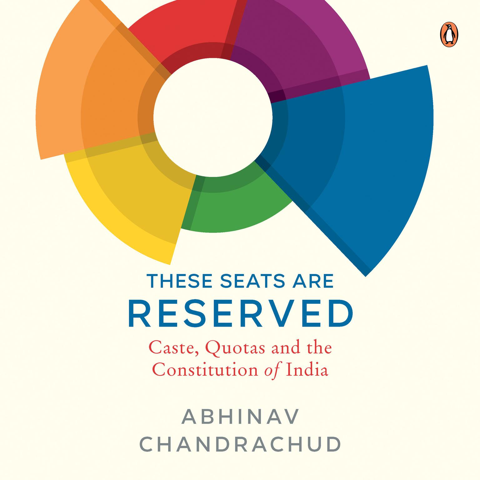 These Seats Are Reserved: Caste, Quotas and the Constitution of India Audiobook, by Abhinav Chandrachud