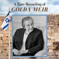 A Rare Recording of Golda Meir Audiobook, by Golda Meir