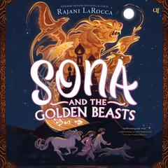 Sona and the Golden Beasts Audiobook, by Rajani LaRocca