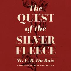 The Quest of the Silver Fleece: A Novel Audiobook, by W. E. B. Du Bois