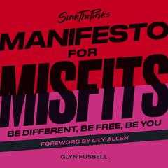 Sink the Pinks Manifesto for Misfits: Be Different, Be Free, Be You Audiobook, by Glyn Fussell
