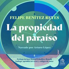 La propiedad del paraíso (The Property of Paradise) Audiobook, by Felipe Benitez Reyes