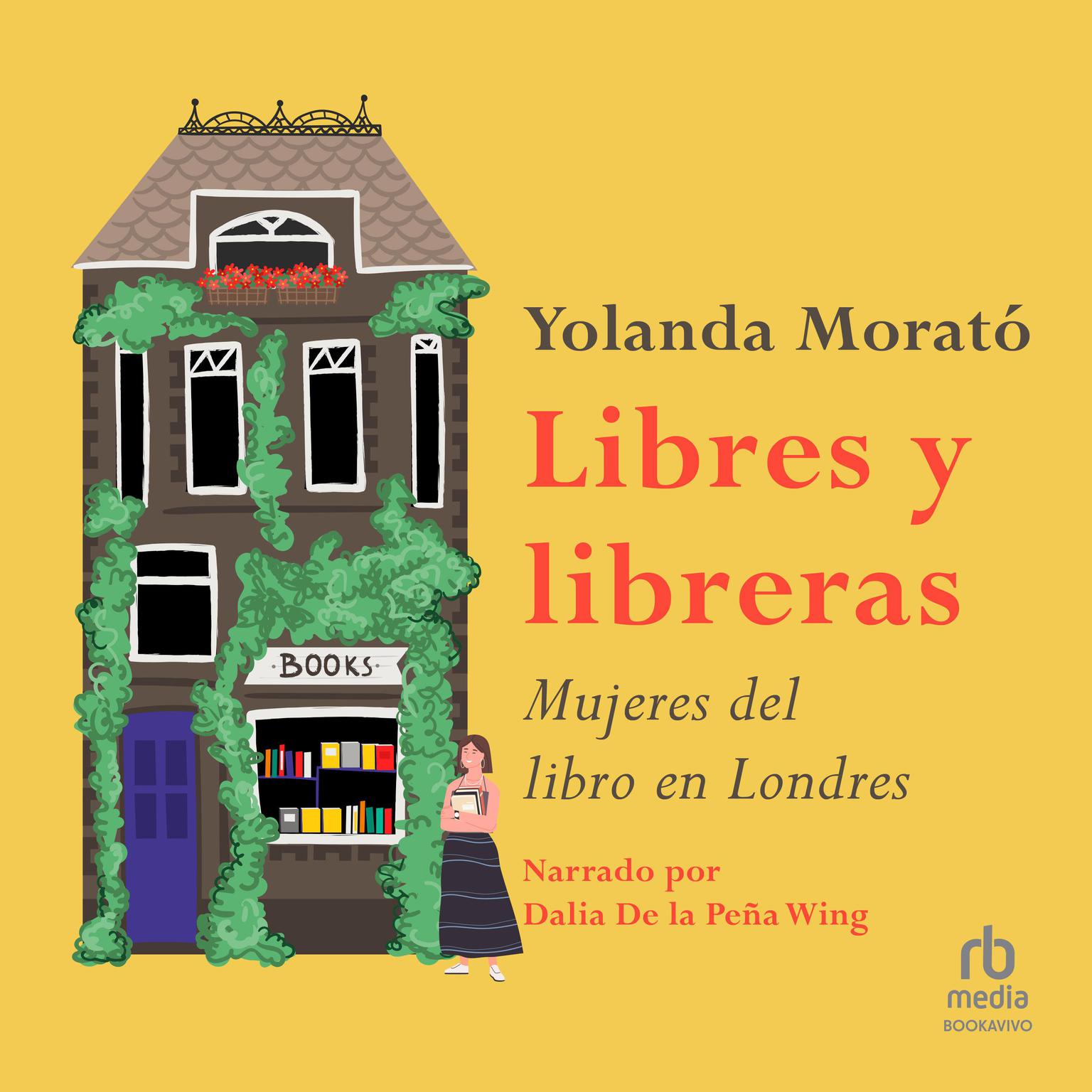 Libres y libreras: Mujeres del libro en Londres (The Female Bookkeepers of London) Audiobook, by Yolanda Morato