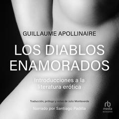 Los diablos amorosos: Introducciones a la literatura erótica Audiobook, by Guillaume Apollinaire