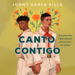 Canto Contigo: A Novel Audiobook, by Jonny Garza Villa