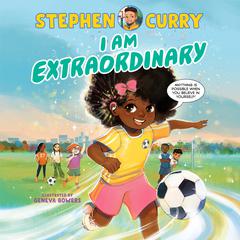 I Am Extraordinary Audiobook, by Stephen Curry