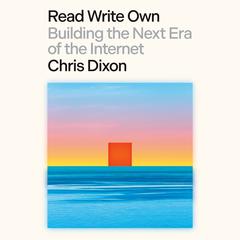 Read Write Own: Building the Next Era of the Internet Audiobook, by Chris Dixon