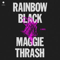 Rainbow Black: A Novel Audiobook, by Maggie Thrash