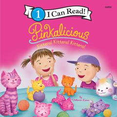 Pinkalicious: Kittens! Kittens! Kittens! Audiobook, by Victoria Kann