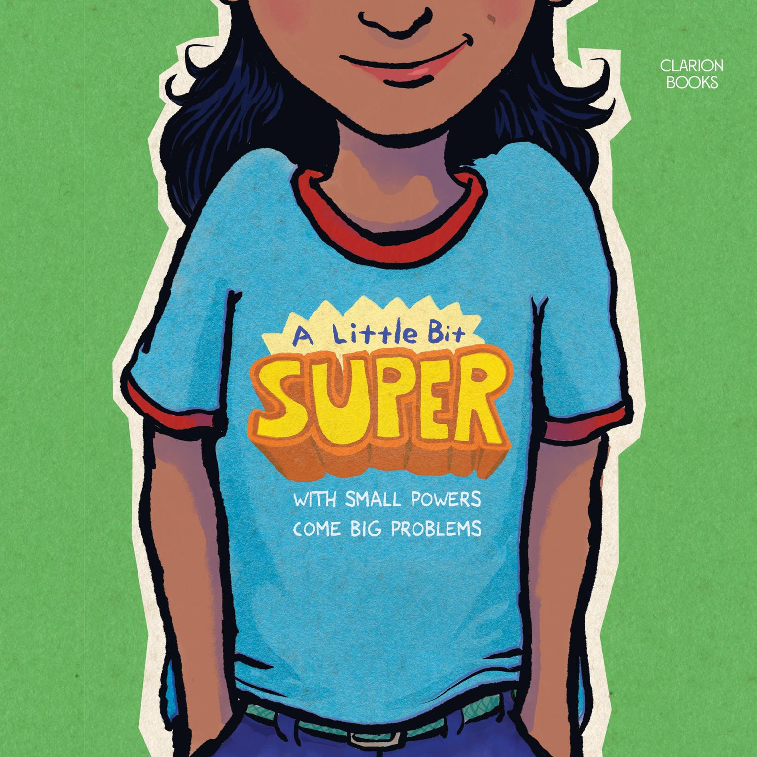 A Little Bit Super: With Small Powers Come Big Problems Audiobook, by Daniel Nayeri