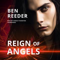 Reign Of Angels Audiobook, by Ben Reeder
