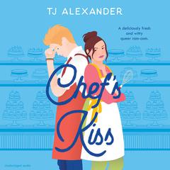 Chef's Kiss Audiobook, by TJ Alexander