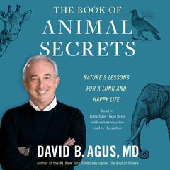 The Book of Animal Secrets: Natures Lessons for a Long and Happy Life Audiobook, by David B. Agus