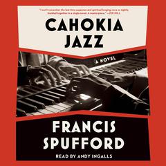 Cahokia Jazz Audiobook, by Francis Spufford