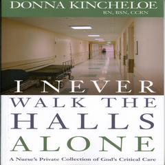 I Never Walk the Halls Alone Audiobook, by Donna Kincheloe