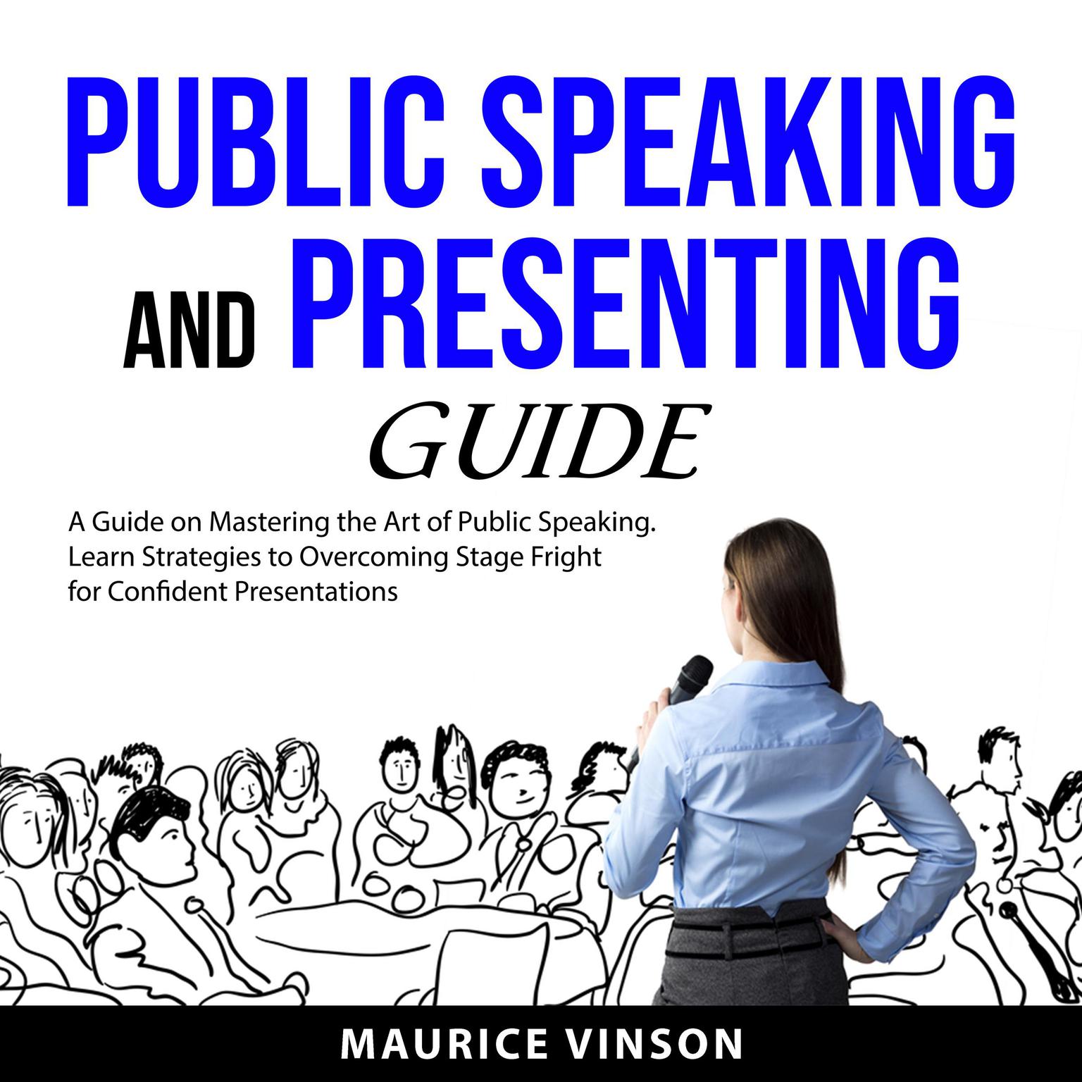 Public Speaking and Presenting Guide Audiobook, by Maurice Vinson