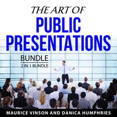 The Art of Public Presentations Bundle, 2 in 1 Bundle Audiobook, by Danica Humphries