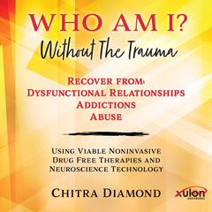 Who Am I? Without The Trauma Audiobook, by Chitra Diamond